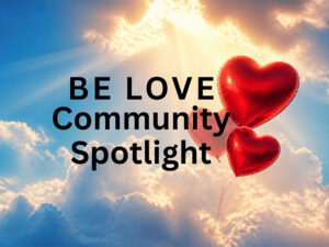 Red heart balloons against a bright sky with the text "BE LOVE Community Spotlight" promoting community engagement.